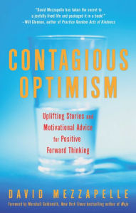 Contagious Optimism: Uplifting Stories and Motivational Advice for Positive Forward Thinking David Mezzapelle Author