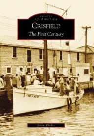 Crisfield, Maryland: The First Century (Images of America Series) Jason Rhodes Author