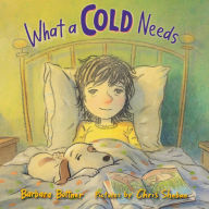What a Cold Needs Barbara Bottner Author