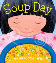 Soup Day: A Board Book Melissa Iwai Author