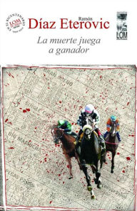 La muerte juega a ganador Ramón Díaz Eterovic Author