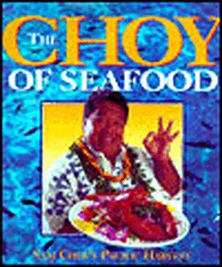 The Choy of Seafood-Sam Choy's Pacific Harvest by Sam Choy