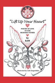 Lift up Your Heart: Poetry of Love to Our Heavenly Father RAM Author