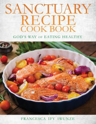 sanctuary recipe cook book FRANCESCA IFY IWUNZE Author
