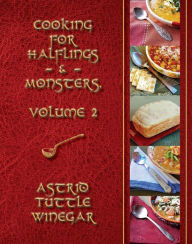 A Year of Comfy, Cozy Soups, Stews, and Chilis: Cooking for Halflings & Monsters, Volume 2 Astrid Tuttle Winegar Author