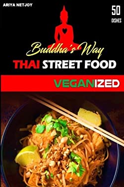 THAI FOOD: Buddha's Way : Thai Street Food VEGANIZED by Ariya Netjoy