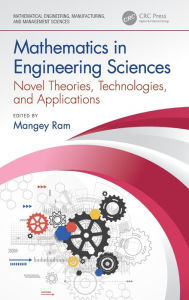 Mathematics in Engineering Sciences: Novel Theories, Technologies, and Applications Mangey Ram Editor