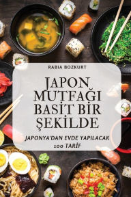 JAPON MUTFAGI BASIT BIR SEKILDE Rabia Bozkurt Author