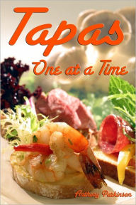Tapas : One at a Time Anthony Parkinson Author