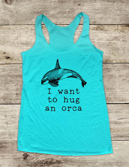 I Want To Hug An Orca - Whale Ocean Sea Zoo Trip Soft Tri-Blend Racerback Tank