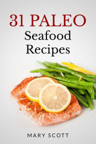 31 Paleo Seafood Recipes Mary R Scott Author