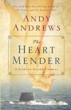 The Heart Mender : A Story of Second Chances by Andy Andrews