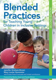 Blended Practices for Teaching Young Children in Inclusive Settings Jennifer Grisham Author