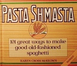 Pasta Shmasta by K. C. McKeown