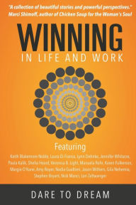Winning In Life And Work: Dare To Dream Keith Blakemore-Noble Author