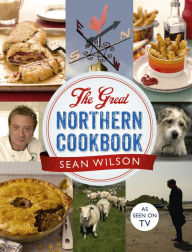 The Great Northern Cookbook Sean Wilson Author