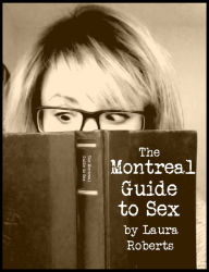 The Montreal Guide to Sex Laura Roberts Author
