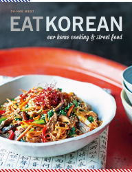 Eat Korean: Our home cooking and street food Da-Hae West Author