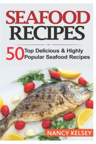 Seafood Recipes Nancy Kelsey Author