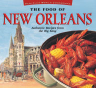 The Food of New Orleans: Authentic Recipes from the Big Easy [Cajun & Creole Cookbook, Over 80 Recipes] John DeMers Author