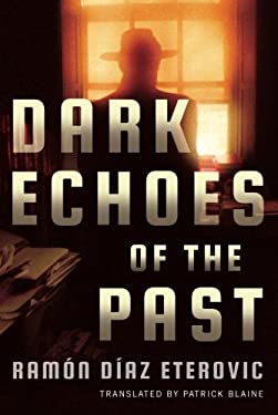 Dark Echoes of the Past by , Ramón Díaz Eterovic