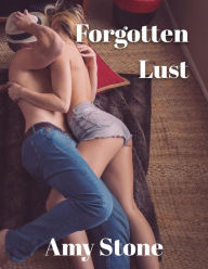Forgotten Lust Amy Stone Author