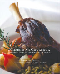 Christina's Cookbook: Recipes and Stories from a Northwest Island Kitchen Christina Orchid Author