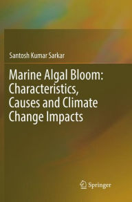 Marine Algal Bloom: Characteristics, Causes and Climate Change Impacts Santosh Kumar Sarkar Author