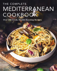 The Complete Mediterranean Cookbook: Over 200 Fresh, Health-Boosting Recipes The Coastal Kitchen Author