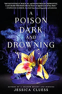 A Poison Dark and Drowning (Kingdom on Fire, Book Two) by Jessica Cluess
