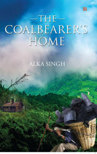 The Coalbearer's Home Alka Singh Author