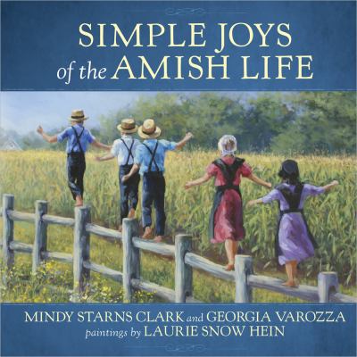 Simple Joys of the Amish Life by Georgia, Clark, Mindy Starns Varozza