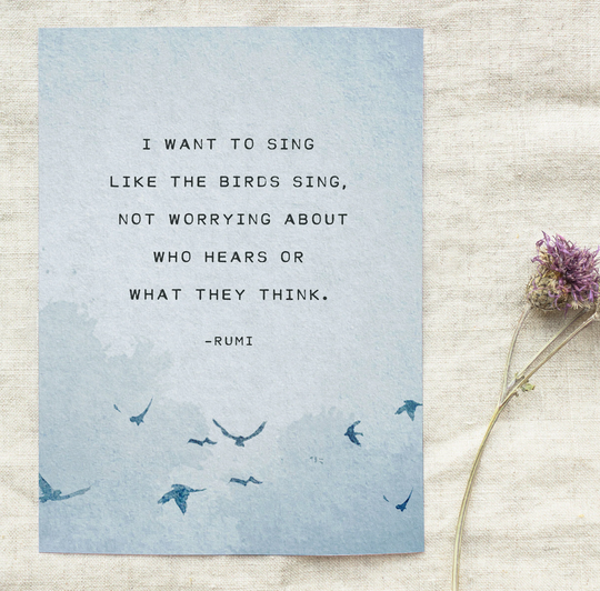 Rumi Quote, I Want To Sing Like The Birds Sing, Self-Love Rumi Poetry, Wall Art, Gift For Her, Grads, Poetry Art