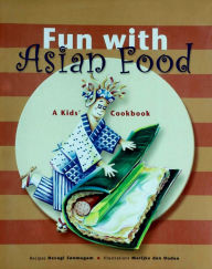 Fun with Asian Food: A Kid's Cookbook Devagi Sanmugam Author