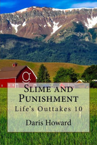 Slime and Punishment: Life's Outtakes 10 Daris Howard Author