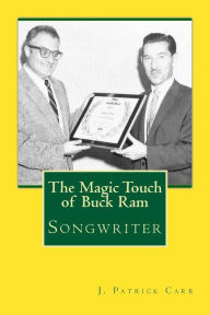 The Magic Touch of Buck Ram J. Patrick Carr Author