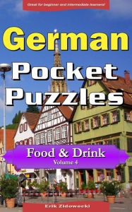 German Pocket Puzzles - Food & Drink - Volume 4: A collection of puzzles and quizzes to aid your language learning Erik Zidowecki Author
