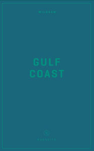 Wildsam Field Guides: Gulf Coast Taylor Bruce Editor