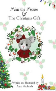 Mim the Mouse & The Christmas Gift Amy McIntosh Author