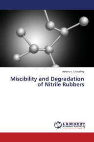 Miscibility and Degradation of Nitrile Rubbers Rehan A. Chaudhry Author