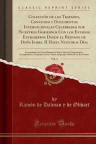 Colección de los Tratados, Convenios y Documentos Internacionales Celebrados por Nuestros Gobiernos Con los Estados Extranjeros Desde el Reinado de D