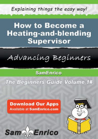 How to Become a Heating-and-blending Supervisor Holiday Riva Author
