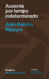 Ausente por tempo indeterminado Julio Ramón Ribeyro Author