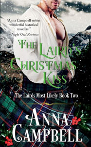 The Laird's Christmas Kiss: The Lairds Most Likely Book 2 Anna Campbell Author