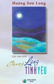 Thung Lung Tinh Yeu (Tap Truyen Ngan) Hoang Son Long Author