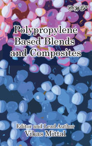 Polypropylene Based Blends and Composites Vikas Mittal Editor