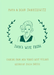 Jack's Wife Freda: Cooking From New York's West Village Maya Jankelowitz Author