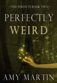 Perfectly Weird Amy Martin Author