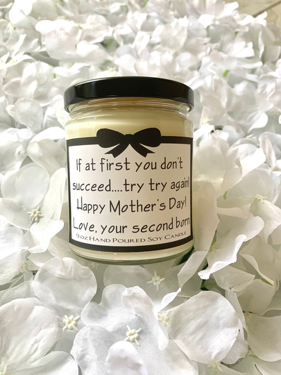 Funny Gift For Mom A If At First You Don't Succeed Try Again Happy Mother's Day Love Your | Second, Third, Fourth Etc. Born Soy Candle