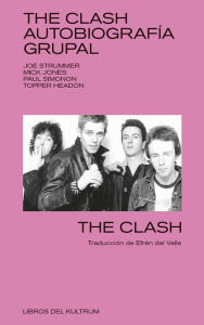 The Clash: Autobiograf�a grupal The Clash Author